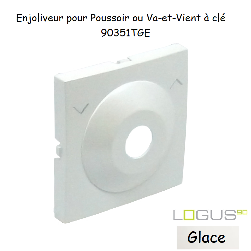 Enjoliveur pour poussoir à clé Logus 90351TGE Glace
