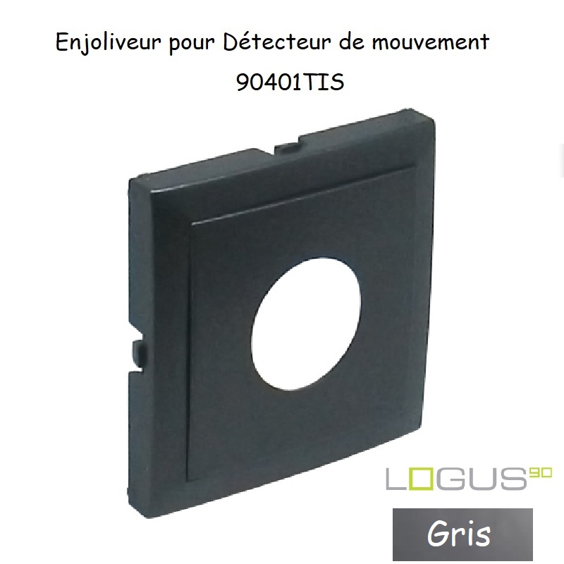 Enjoliveur pour détecteur de mouvement Logus 90401TIS Gris