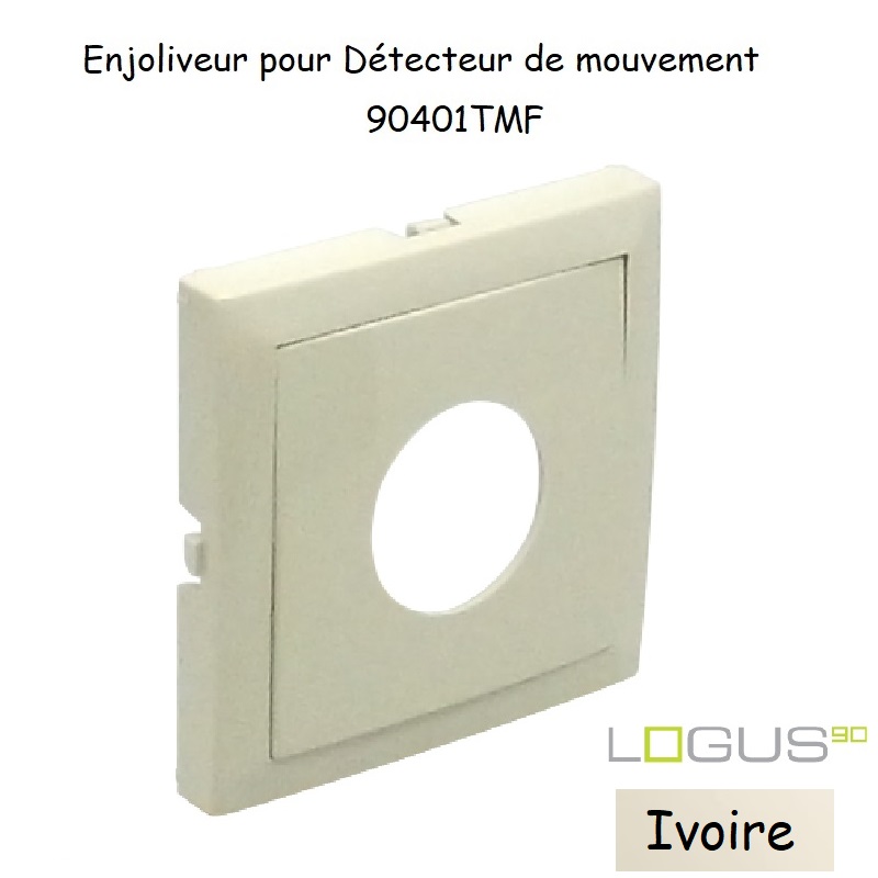Enjoliveur pour détecteur de mouvement Logus 90401TMF Ivoire