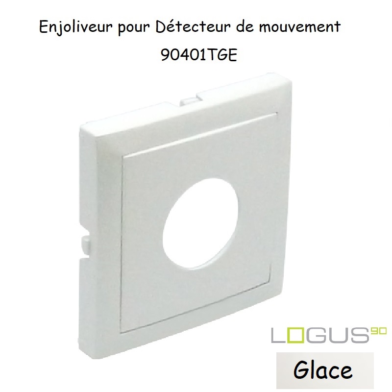 Enjoliveur pour détecteur de mouvement Logus 90401TGE Glace