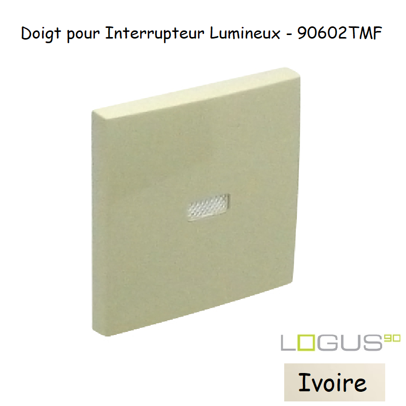 Doigt pour interrupteur lumineux LOGUS 90602TMF Ivoire
