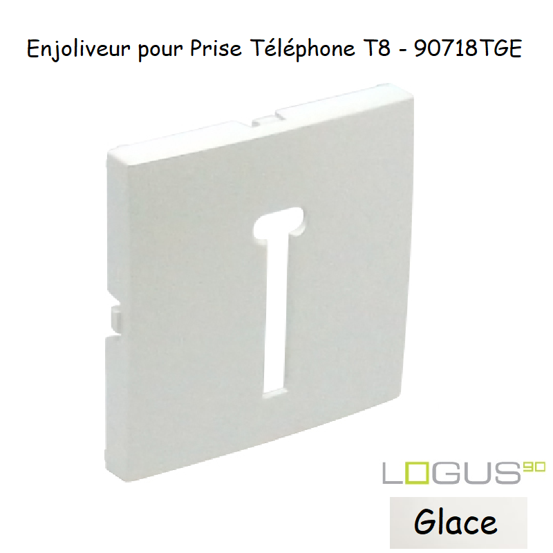 Enjoliveur pour prise de téléphone Française T8 Logus 90718TGE Glace
