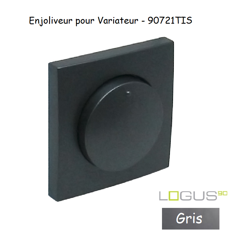 Enjoliveur pour variateur LOGUS 90721TIS Gris