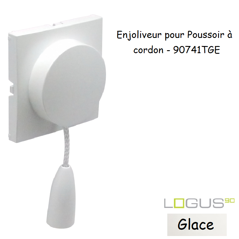 Enjoliveur pour poussoir à cordon LOGUS 90741TGE Glace