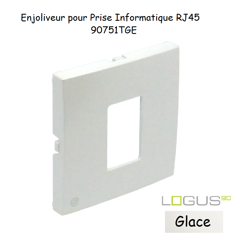 Enjoliveur pour prise informatique RJ45 LOGUS 90751TGE Glace
