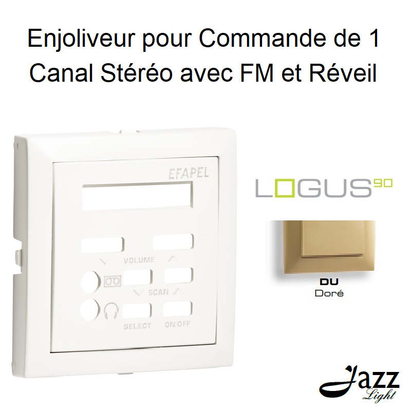 Enjoliveur pour commande de 1 canal stéréo avec FM et Réveil logus90 90709TDU Doré