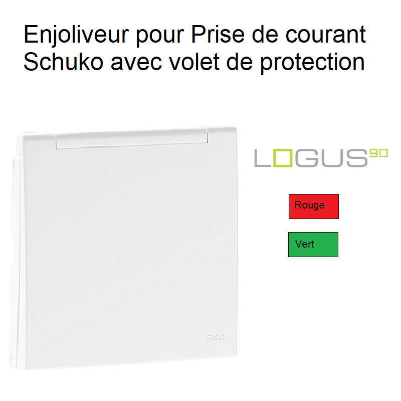Enjoliveur de Prise Schuko avec Volet et Protection IP44 - LOGUS 90 Rouge ou Vert