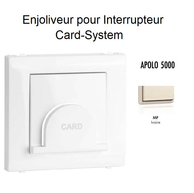 Enjoliveur pour interrupteur Card System Apolo 5000 50733TMF Ivoire