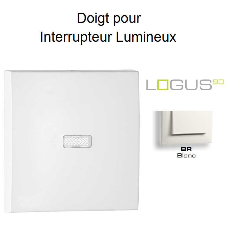 Doigt pour interrupteur lumineux LOGUS 90602TBR Blanc