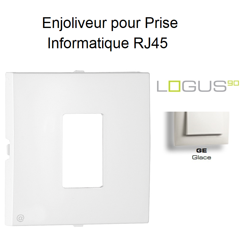 Enjoliveur pour prise informatique RJ45 LOGUS 90751TGE Glace