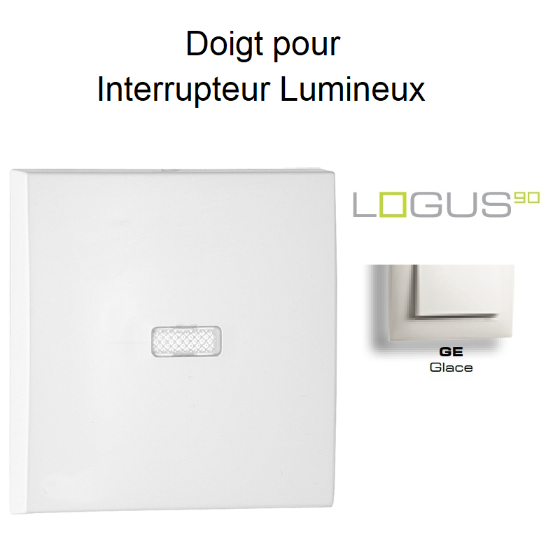 Doigt pour interrupteur lumineux Logus90 - Glace