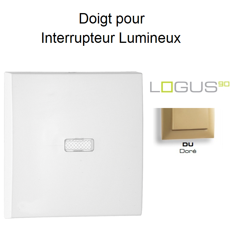 Doigt pour interrupteur lumineux LOGUS 90602TDU Doré