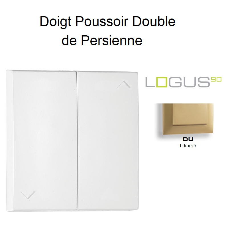 Doigt poussoir Double de persienne LOGUS 90612TDU Doré