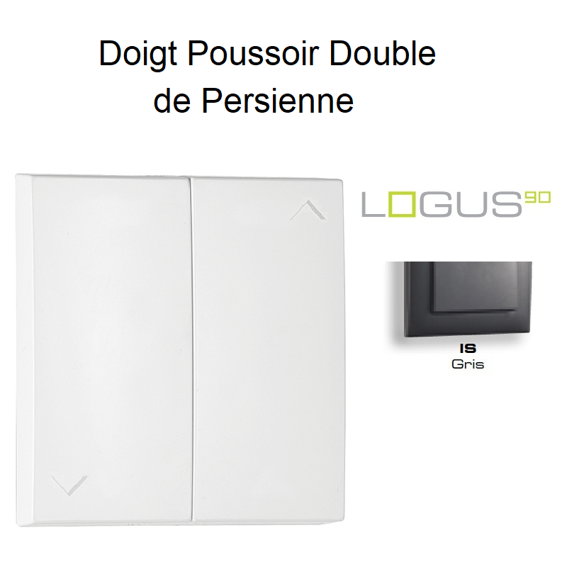 Doigt Poussoir Double de Persienne Logus90 - Gris