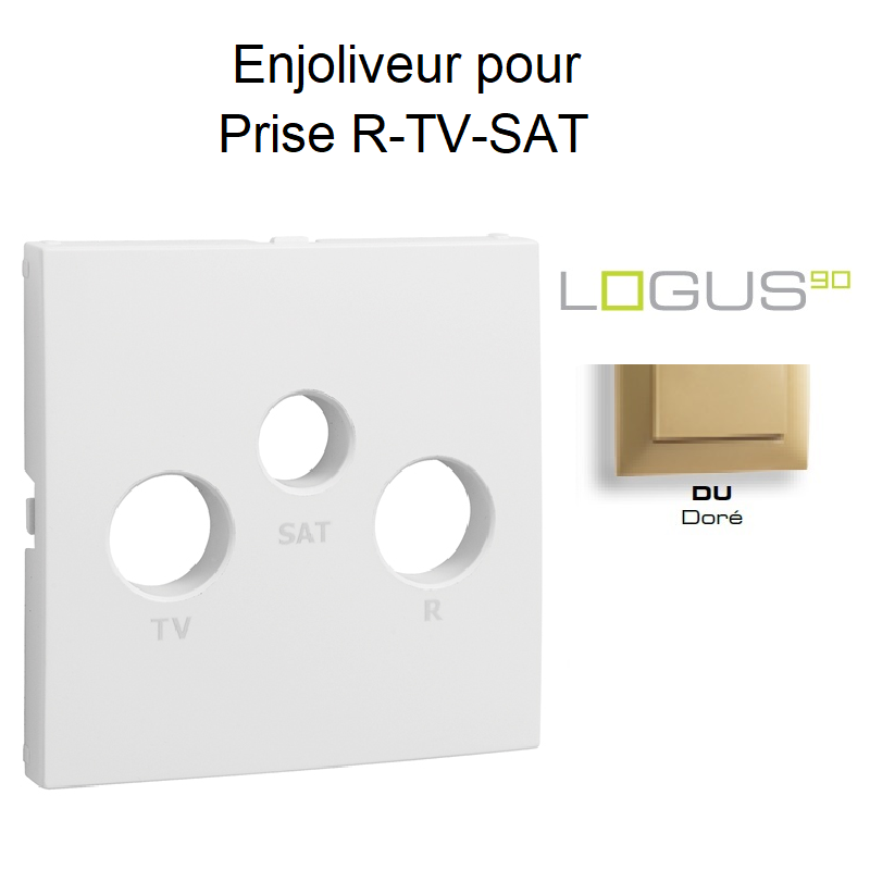 Enjoliveur pour prise R TV SAT LOGUS 90775TDU Doré