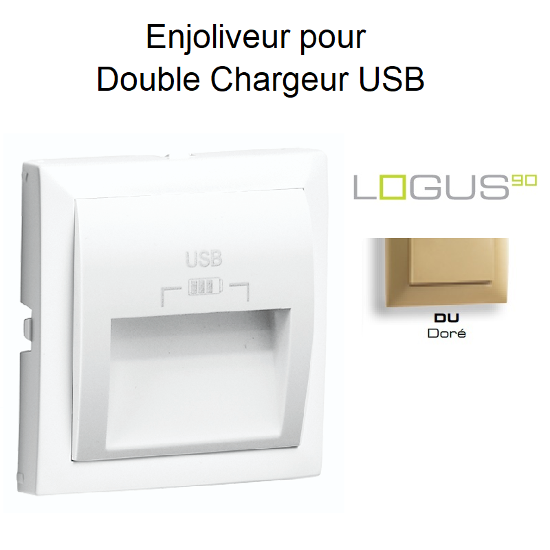 Enjoliveur pour double chargeur usb LOGUS 90673TDU Doré