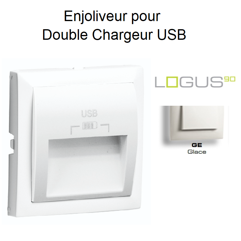 Enjoliveur pour double chargeur usb LOGUS 90673TGE Glace