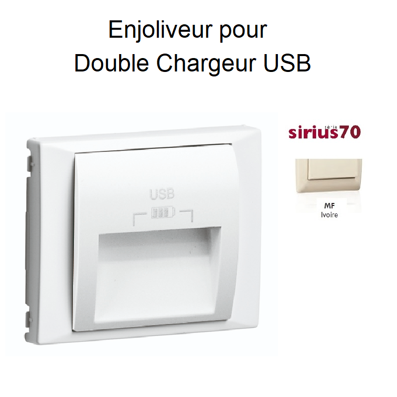 Enjoliveur pour double chargeur usb Sirius 70673TMF Ivoire
