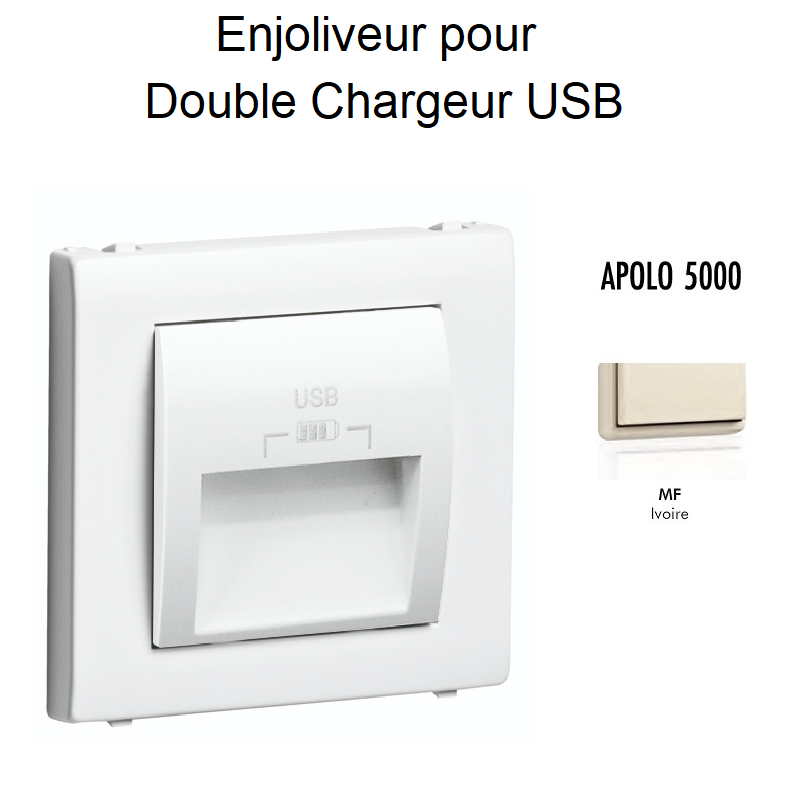 Enjoliveur double chargeur usb APOLO5000 50673TMF Ivoire