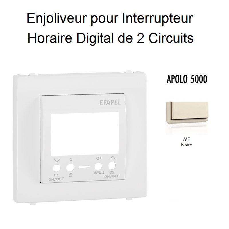 Enjoliveur pour interrupteur horaire digital 2 circuits APOLO5000 50744TMF Ivoire