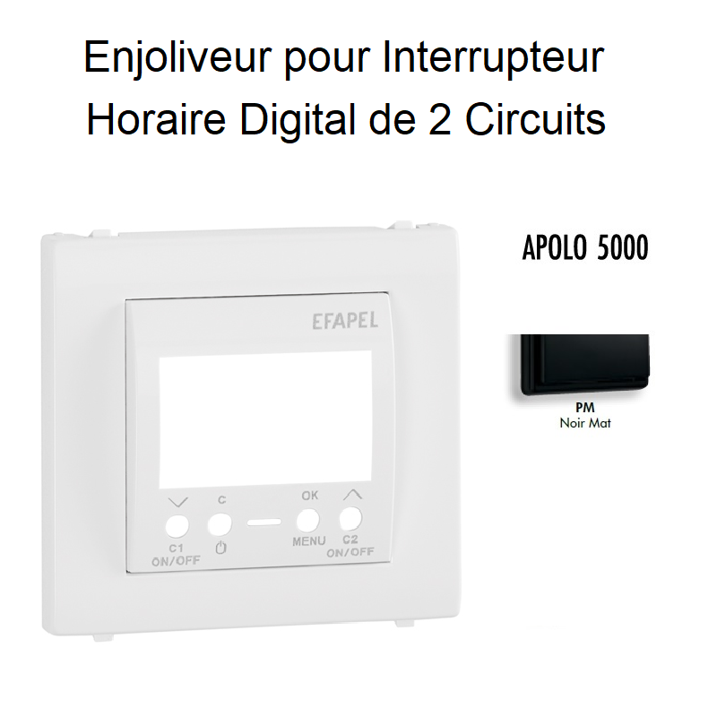 Enjoliveur pour interrupteur horaire digital 2 circuits APOLO5000 50744TPM Noir MAT