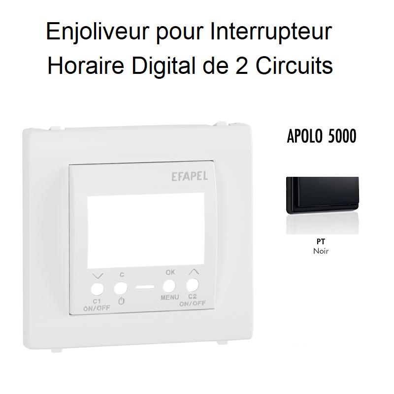 Enjoliveur pour interrupteur horaire digital 2 circuits APOLO5000 50744TPT Noir
