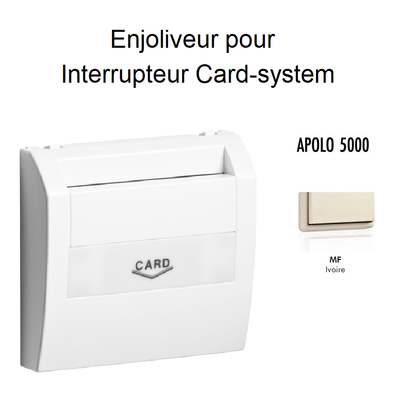Enjoliveur pourinterrupteur card systel APOLO5000 50731TMF Ivoire