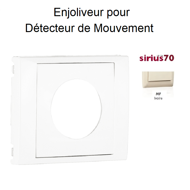 Enjoliveur pour détecteur de mouvement Sirius 70401TMF Ivoire