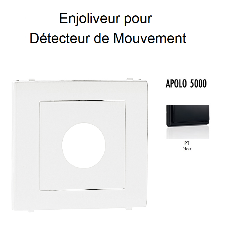 Enjoliveur pour détectuer de mouvement APOLO5000 50401TPT Noir