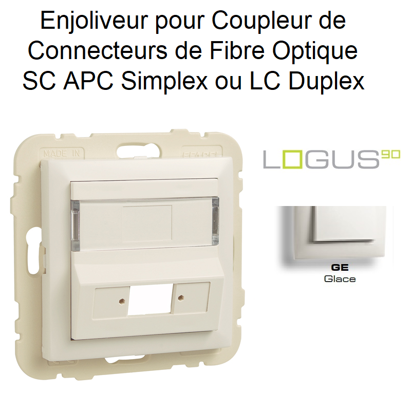 Enjoliveur pour Coupleur de connecteurs FO SC APC Simplex ou LC Duplex Logus 90449SGE Glace