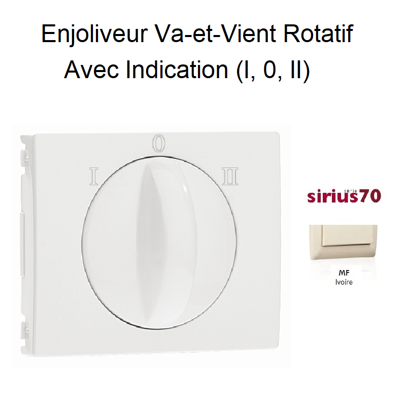 Enjoliveur pour va-et-vient rotatif avec indication I,0,II Sirius70760TMF Ivoire