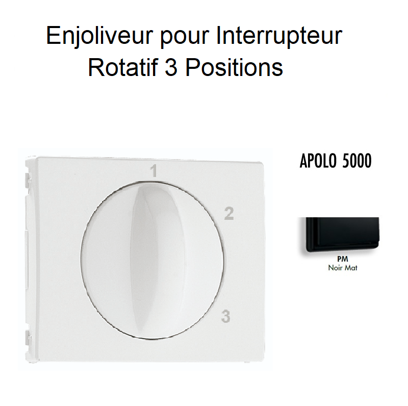 Enjoliveur pour Interrupteur rotatif 3 positions Apolo 50765TPM Noir MAT