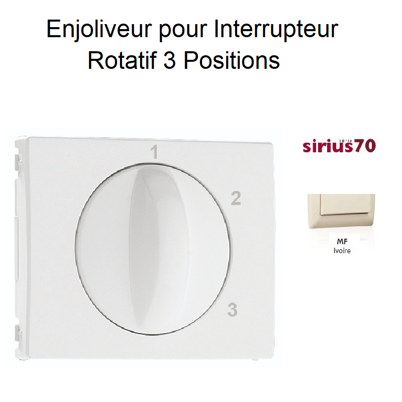 Enjoliveur pour Interrupteur Rotatif 3 positions Sirius70 - IVOIRE