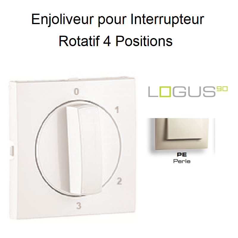 Enjoliveur pour Interrupteur rotatif 4 positions Logus 90766TPE Perle