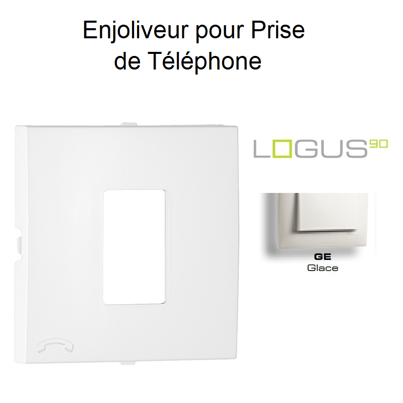 Enjoliveur pour Prise de Téléphone Logus90 - GLACE