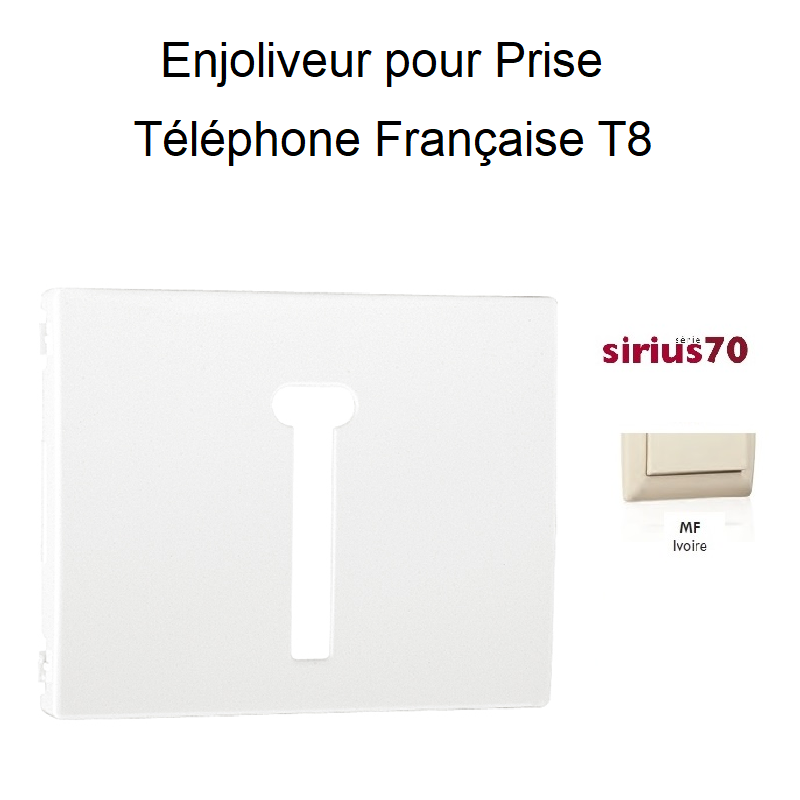 Enjoliveur de prise de tépléphone Française T8 Sirius 70718TMF Ivoire