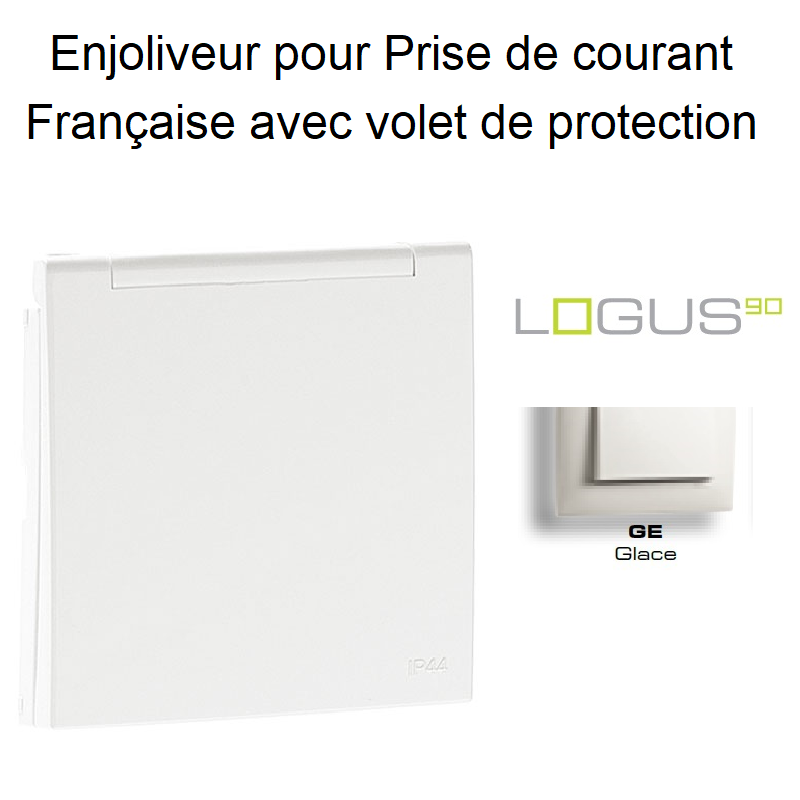 Enjoliveur Prise de courant Française avec Volet de Protection IP44 Logus90 - GLACE