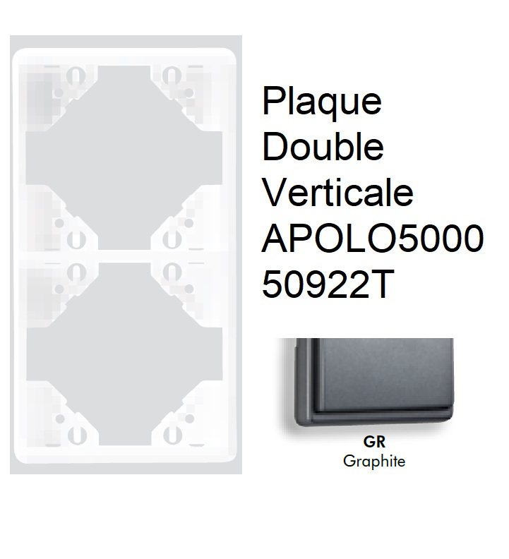 Plaque Double Verticale APOLO5000 50922TGR GRAPHITE
