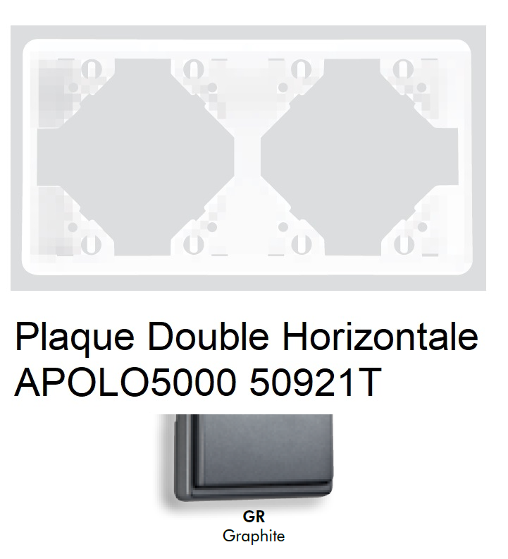 Plaque Double Horizontale APOLO5000 50921TGR GRAPHITE