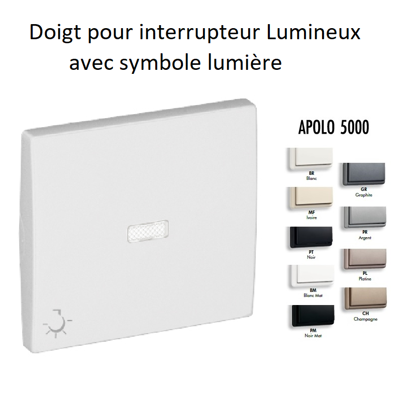 Doigt interrupteur lumineux avec symbole lumière APOLO 5000