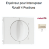 Enjoliveur pour interrupteur rotatif 4 positions Sirius70766TMF Ivoire