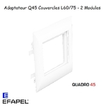 Adaptateur  Quadro 45 L75 2 modules EFAPEL 10986