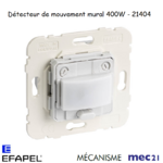 Mécanisme Détecteur de Mouvement installation murale 400w mec 21404