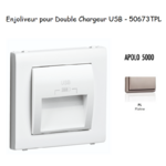 Enjoliveur double chargeur usb APOLO5000 50673TPL Platine