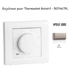 Enjoliveur pour thermostat rotatif Apolo 5000 50746TPL Platine