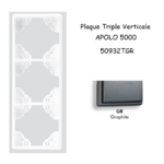 Plaque triple Verticale APOLO5000 50932TGR GRAPHITE