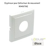 Enjoliveur pour détecteur de mouvement Logus 90401TGE Glace