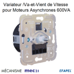 Mécanisme variateur va-et-vient de vitesse pour moteurs asynchrones 600VA mec 21219
