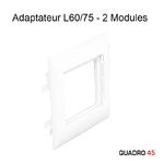 Adaptateur  Quadro 45 L75 2 modules EFAPEL 10986