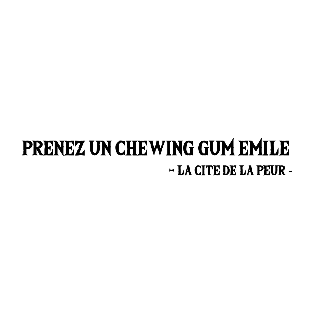 Phrases Cultes La Cité De La Peur Stickers la cité de la peur chewing gum émile - Autocollant muraux et deco